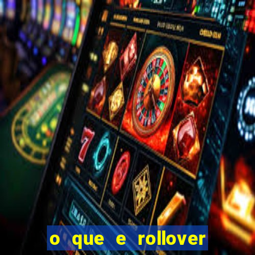 o que e rollover no jogo