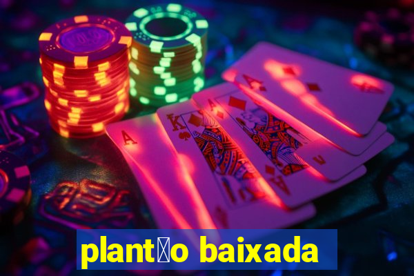 plant茫o baixada