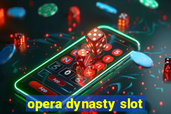 opera dynasty slot