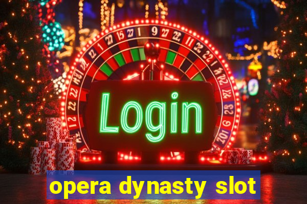 opera dynasty slot