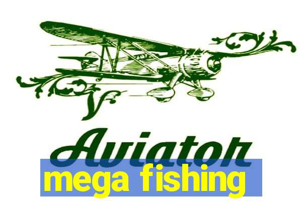 mega fishing