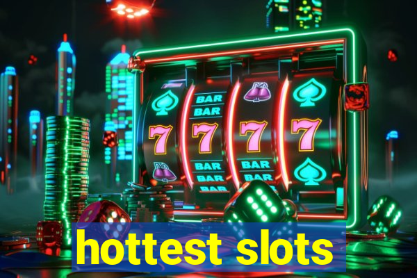 hottest slots