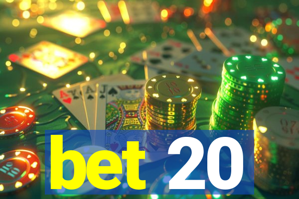 bet 20