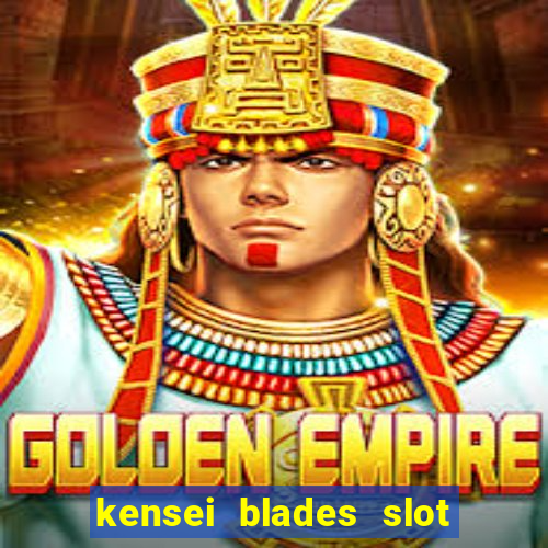 kensei blades slot free play