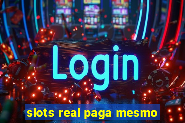 slots real paga mesmo