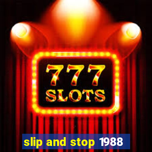 slip and stop 1988