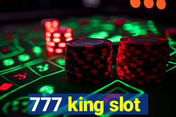 777 king slot