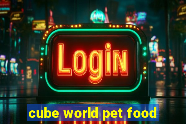 cube world pet food