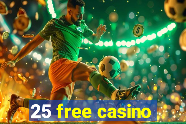 25 free casino