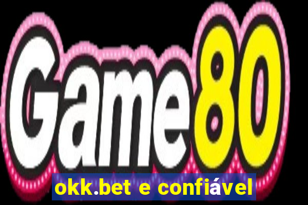 okk.bet e confiável