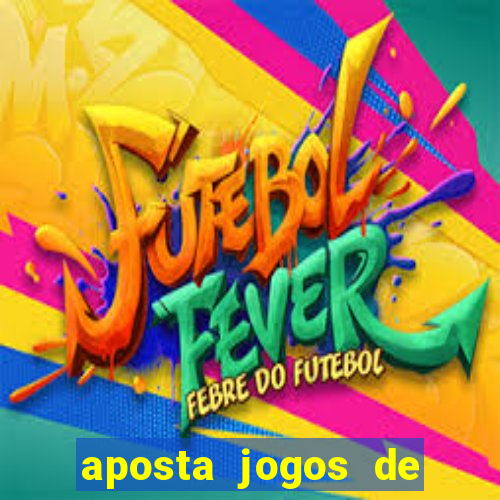 aposta jogos de futebol online