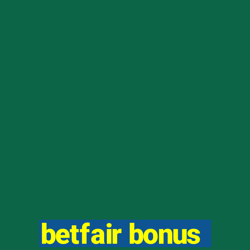 betfair bonus