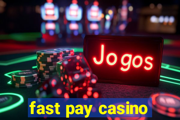 fast pay casino