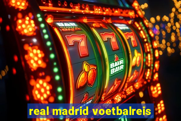 real madrid voetbalreis