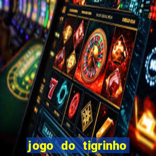 jogo do tigrinho que da bonus