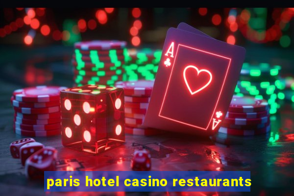 paris hotel casino restaurants