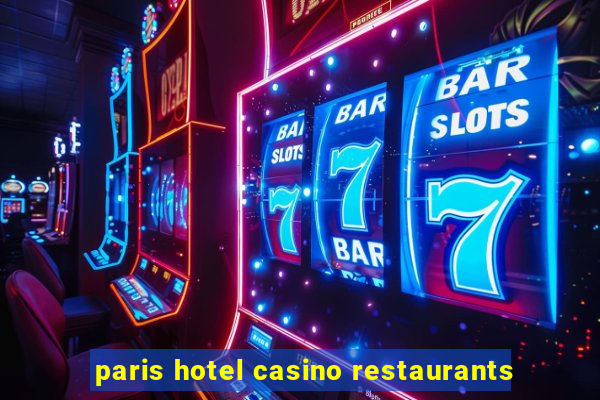 paris hotel casino restaurants