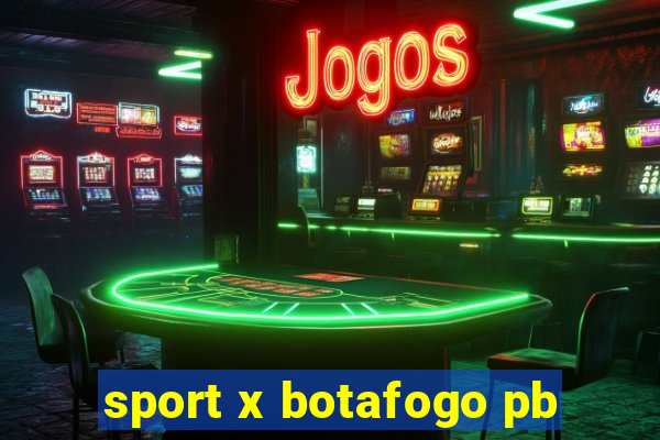 sport x botafogo pb