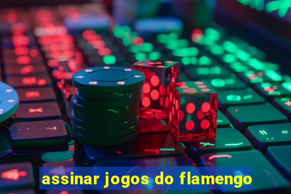 assinar jogos do flamengo