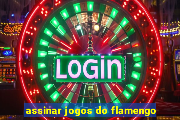 assinar jogos do flamengo