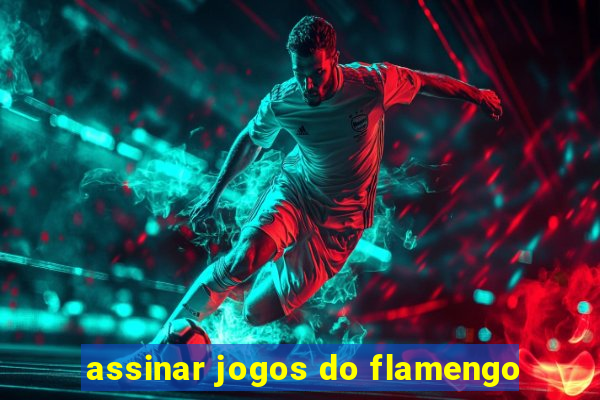 assinar jogos do flamengo