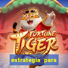 estrategia para jogar fortune tiger