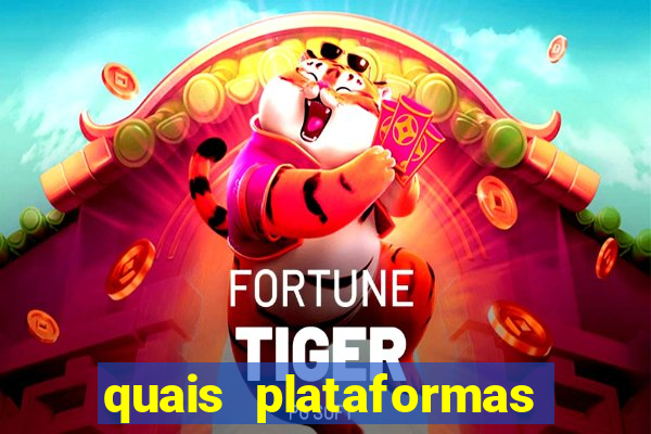 quais plataformas tem fortune tiger