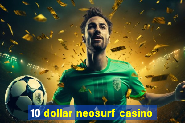 10 dollar neosurf casino