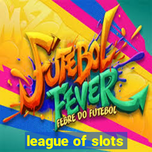 league of slots