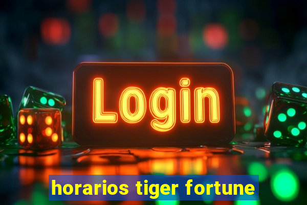 horarios tiger fortune