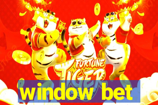 window bet