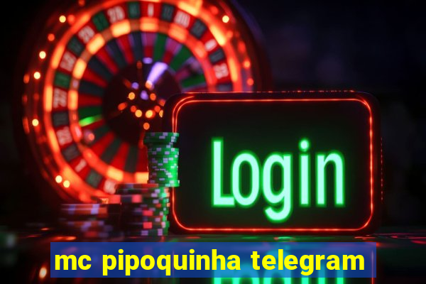 mc pipoquinha telegram