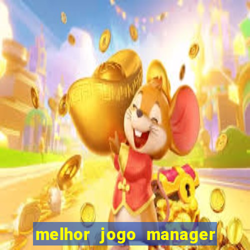 melhor jogo manager de futebol