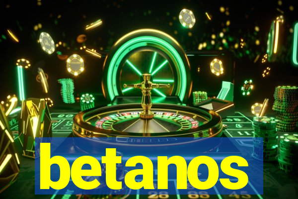 betanos