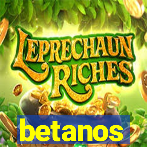 betanos