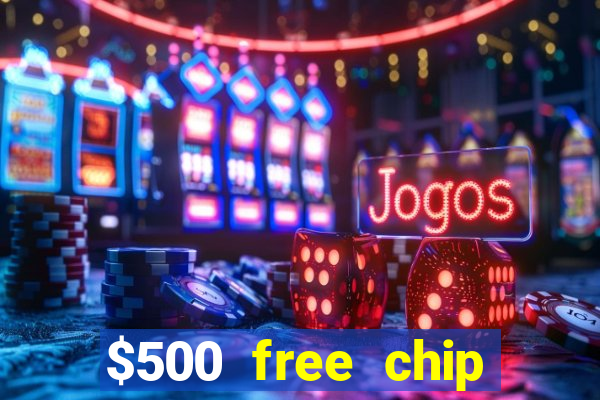 $500 free chip posh casino