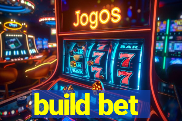 build bet