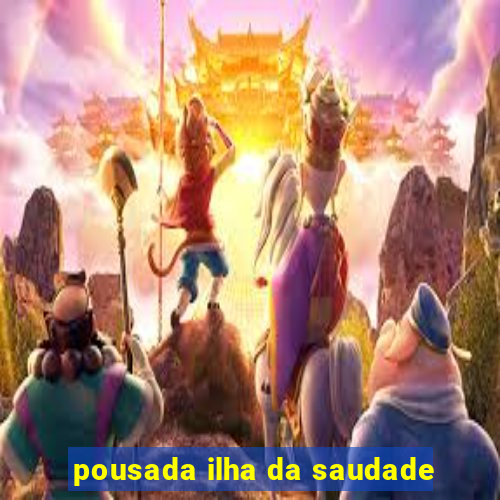 pousada ilha da saudade