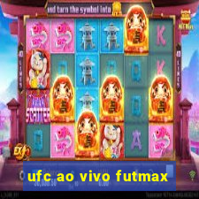 ufc ao vivo futmax