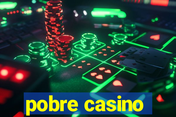 pobre casino