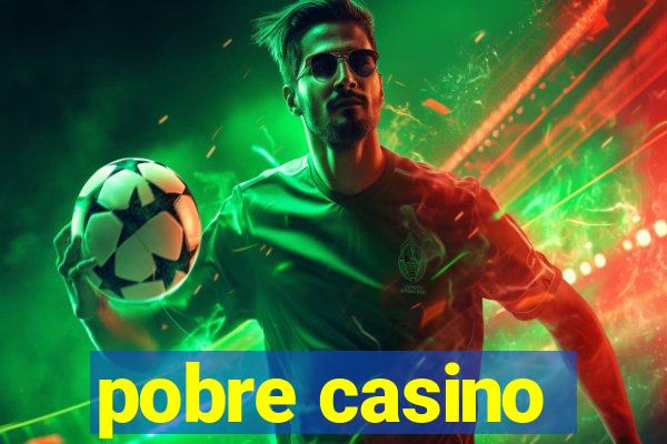 pobre casino