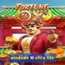 windows 10 ultra lite