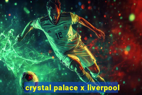 crystal palace x liverpool