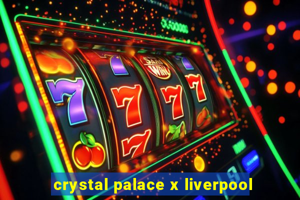 crystal palace x liverpool