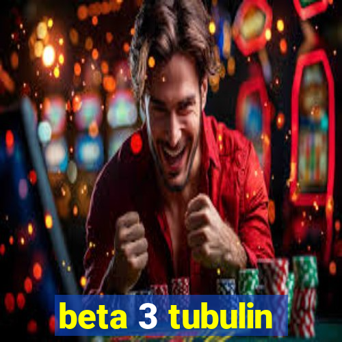 beta 3 tubulin