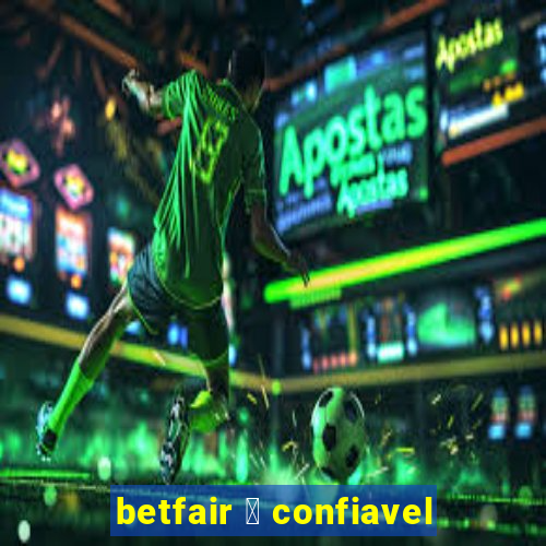 betfair 茅 confiavel