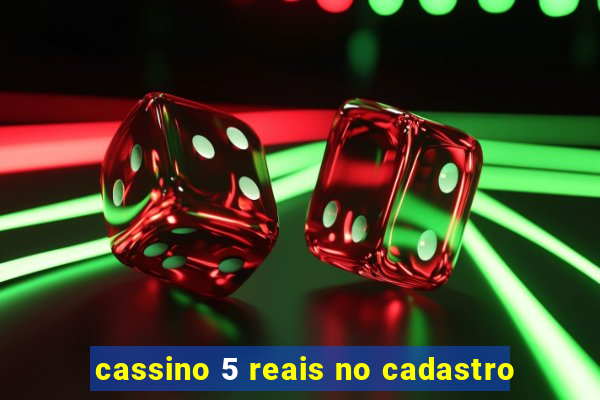 cassino 5 reais no cadastro