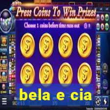 bela e cia