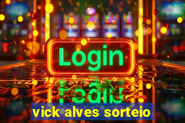 vick alves sorteio