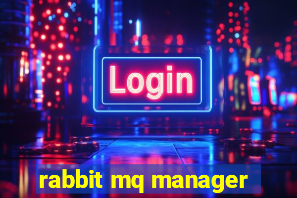 rabbit mq manager